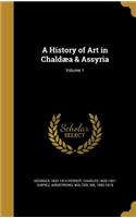 A History of Art in Chaldaea & Assyria; Volume 1