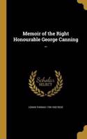 Memoir of the Right Honourable George Canning ..