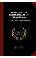 Resources of the Philadelphia and Erie Railroad Region