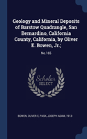 Geology and Mineral Deposits of Barstow Quadrangle, San Bernardino, California County, California, by Oliver E. Bowen, Jr.;