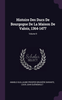 Histoire Des Ducs De Bourgogne De La Maison De Valois, 1364-1477; Volume 9