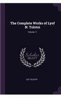 The Complete Works of Lyof N. Tolstoi; Volume 11