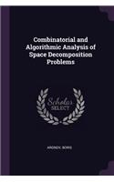 Combinatorial and Algorithmic Analysis of Space Decomposition Problems