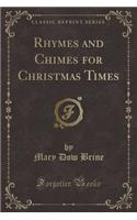 Rhymes and Chimes for Christmas Times (Classic Reprint)