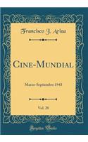 Cine-Mundial, Vol. 28: Marzo-Septiembre 1943 (Classic Reprint): Marzo-Septiembre 1943 (Classic Reprint)