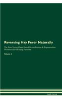 Reversing Hay Fever Naturally The Raw Vegan Plant-Based Detoxification & Regeneration Workbook for Healing Patients. Volume 2