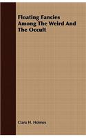 Floating Fancies Among the Weird and the Occult