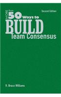 More Than 50 Ways to Build Team Consensus