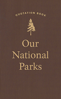 Our National Parks Quotation Book: (Quotations of Great Americans)