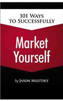 101 Ways to Successfully Market Yourself