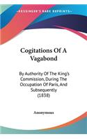 Cogitations Of A Vagabond