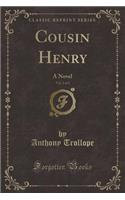 Cousin Henry, Vol. 2 of 2: A Novel (Classic Reprint)