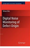 Digital Noise Monitoring of Defect Origin