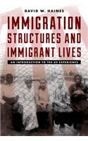 Immigration Structures and Immigrant Lives