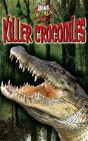 Animal Attack: Killer Crocodiles: (Animal Attack)