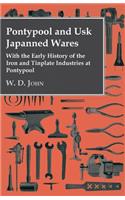 Pontypool And Usk Japanned Wares - With The Early History Of The Iron And Tinplate Industries At Pontypool