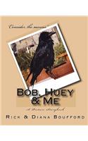 Bob, Huey & Me