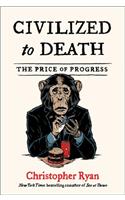 Civilized to Death: The Price of Progress