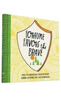 Fortune Favors the Brave: 100 Courageous Quotations