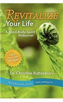 Revitalize Your Life: A Mind-Body-Spirit Makeover