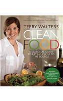Clean Food: A Seasonal Guide to Eating Close to the Source