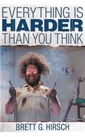 Everything Is Harder Than You Think