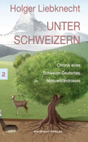 Unter Schweizern: Chronik eine Schweizer-Deutschen Missverständnisses