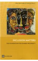 Inclusion Matters: The Foundation for Shared Prosperity(New Frontiers of Social Policy)