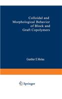Colloidal and Morphological Behavior of Block and Graft Copolymers: Proceedings of an American Chemical Society Symposium Held at Chicago, Illinois, September 13-18, 1970
