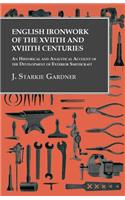English Ironwork of the XVIIth and XVIIIth Centuries - An Historical and Analytical Account of the Development of Exterior Smithcraft