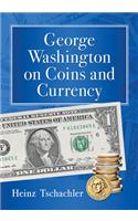 George Washington on Coins and Currency