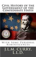 Civil History of the Government of the Confederate States: With Some Personal Reminiscences