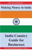 Making Money in India: India Country Guide for Businesses(English)