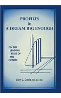 Profiles in a Dream Big Enough