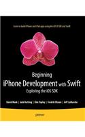 Beginning iPhone Development with Swift: Exploring the IOS SDK: Exploring the iOS SDK