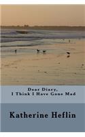 Dear Diary I Think I Have Gone Mad: (1 Dear Diary)
