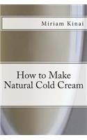 How to Make Natural Cold Cream