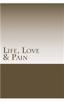 Life, Love & Pain