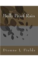 Bully Proof Rain