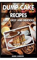 Dump Cake Recipes: 67 Fast, easy and delicious dump cake recipes in 1 amazing dump cake recipe book