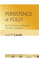 Persistence of Folly