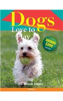 Dogs Love to Play