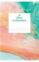 A Tiny Existence