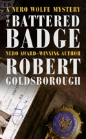 The Battered Badge: (The Nero Wolfe Mysteries)