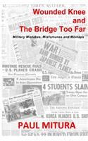 Wounded Knee and the Bridge Too Far