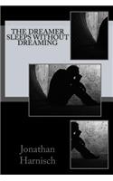 The Dreamer Sleeps Without Dreaming