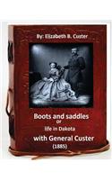 Boots and saddles or life in Dakota with General Custer (1885) (Original Classic