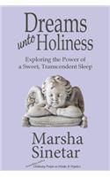 Dreams unto Holiness: Exploring the Power of a Sweet, Transcendent Sleep