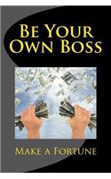 Be Your Own Boss