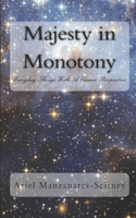 Majesty in Monotony: Everyday Things With A Cosmic Perspective